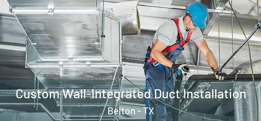  Custom Wall-Integrated Duct Installation Belton - TX