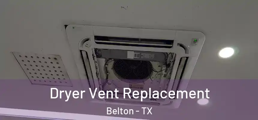 Dryer Vent Replacement Belton - TX