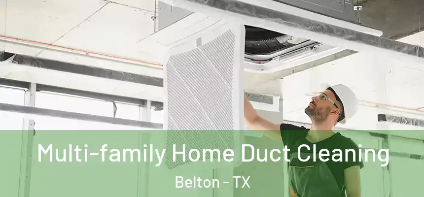 Multi-family Home Duct Cleaning Belton - TX