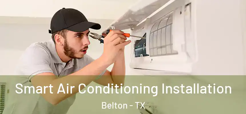  Smart Air Conditioning Installation Belton - TX