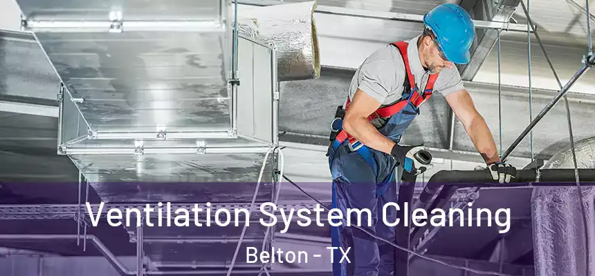 Ventilation System Cleaning Belton - TX